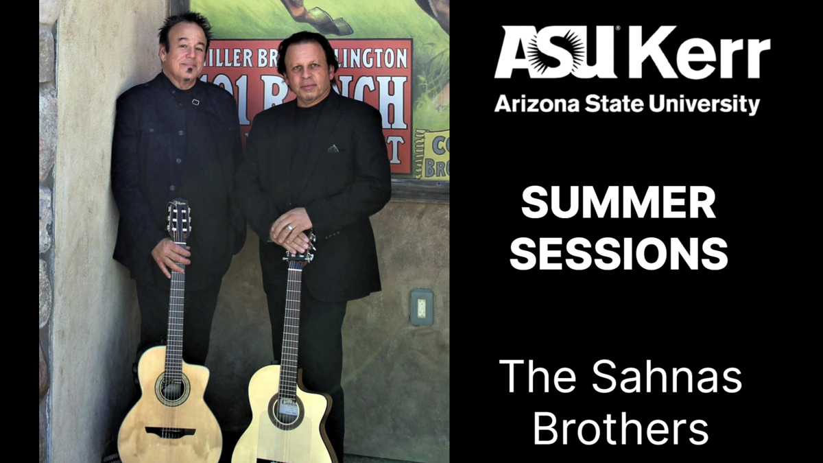 ASU Kerr Summer Sessions — The Sahnas Brothers ASU Events